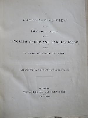 Seller image for A COMPARATIVE VIEW OF THE FORM AND CHARACTER OF THE ENGLISH RACER AND SADDLE-HORSE DURING THE LAST AND PRESENT CENTURIES for sale by By The Way Books