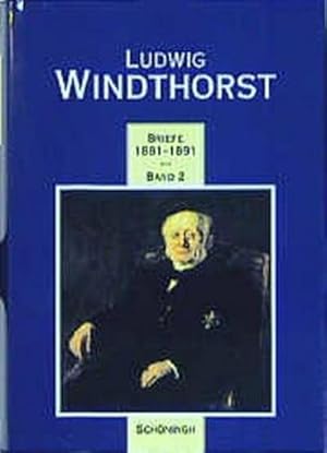 Bild des Verk�ufers f�r Ludwig Windthorst - Briefe 1881-1891 : Um einen Nachtrag mit Briefen von 1834 bis 1880 erg�nzt. Band 2 zum Verkauf von AHA-BUCH GmbH