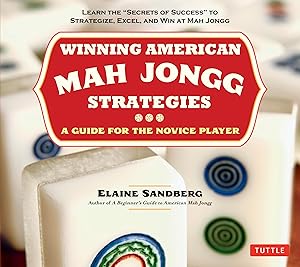 Seller image for Winning American Mah Jongg Strategies: A Guide for the Novice Player - Learn the "Secrets of Success" to Strategize, Excel and Win at Mah Jongg for sale by Dream Books Co.