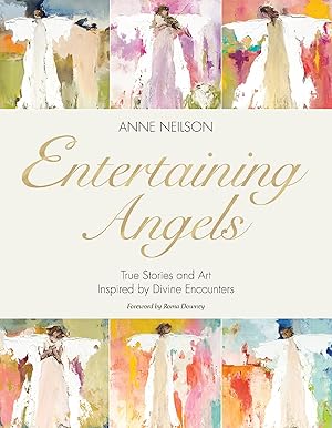 Bild des Verk�ufers f�r Entertaining Angels: True Stories and Art Inspired by Divine Encounters zum Verkauf von Dream Books Co.