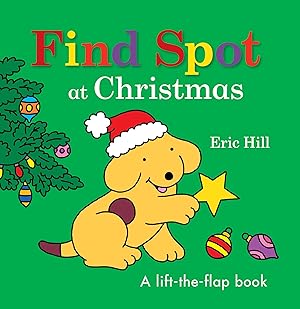 Bild des Verk�ufers f�r Find Spot at Christmas: A Lift-the-Flap Book zum Verkauf von Dream Books Co.