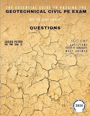 Immagine del venditore per The Essential Guide to Passing the Geotechnical Civil PE Exam Written in the form of Questions : 160 CBT Questions Every PE Candidate Must Answer venduto da AHA-BUCH GmbH