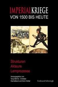 Bild des Verk�ufers f�r Imperialkriege von 1500 bis heute | Strukturen, Akteure, Lernprozesse zum Verkauf von preigu