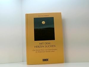 Immagine del venditore per Man sieht nur mit dem Herzen gut: "Der kleine Prinz" von Saint-Exupery als Wegbereiter durchs Leben "Der kleine Prinz" von Saint-Exup�ry als Wegweiser durchs Leben venduto da Book Broker