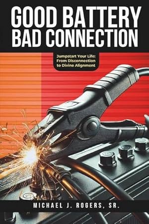 Bild des Verk�ufers f�r Rogers, M: Good Battery Bad Connection zum Verkauf von AHA-BUCH GmbH