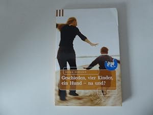 Bild des Verk�ufers f�r Geschieden, vier Kinder, ein Hund - na und? TB zum Verkauf von Deichkieker B�cherkiste