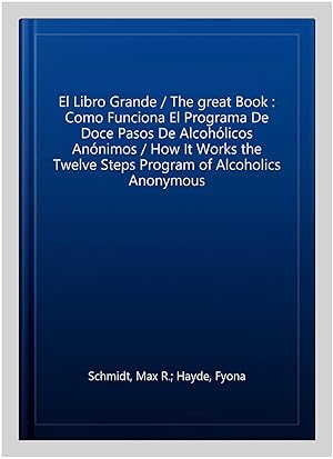 Immagine del venditore per El Libro Grande / The great Book : Como Funciona El Programa De Doce Pasos De Alcoh�licos An�nimos / How It Works the Twelve Steps Program of Alcoholics Anonymous -Language: spanish venduto da GreatBookPricesUK