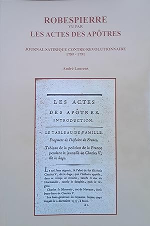 Bild des Verk�ufers f�r Robespierre vu par Les Actes des ap�tres, journal satirique contre-r�volutionnaire 1789-1791 zum Verkauf von Bouquinerie L'Ivre Livre