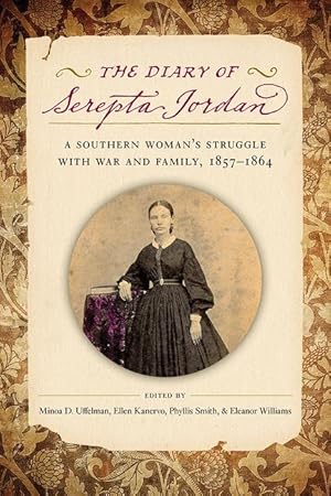 Seller image for The Diary of Serepta Jordan: A Southern Woman\ s Struggle with War and Family, 1857-1864 for sale by moluna