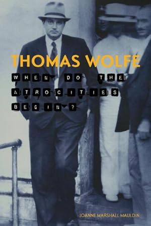 Bild des Verk�ufers f�r Thomas Wolfe : When Do the Atrocities Begin? zum Verkauf von AHA-BUCH GmbH