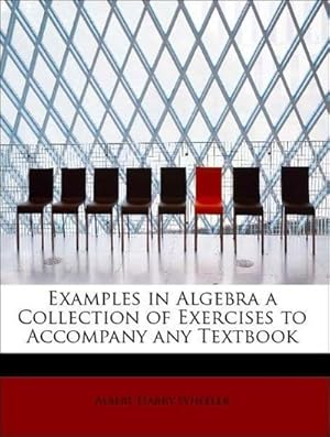 Immagine del venditore per Examples in Algebra a Collection of Exercises to Accompany Any Textbook venduto da AHA-BUCH GmbH
