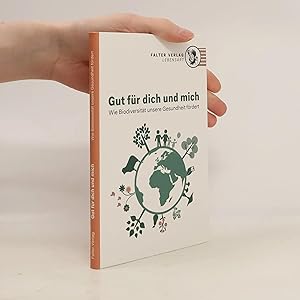 Immagine del venditore per Gut f�r dich und mich: Wie Biodiversit�t unsere Gesundheit f�rdert venduto da Bookbot