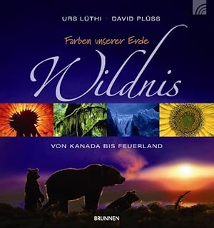 Bild des Verkufers fr Farben unserer Erde - Wildnis: Von Kanada bis Feuerland zum Verkauf von Gerald Wollermann