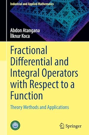 Bild des Verkufers fr Fractional Differential and Integral Operators with Respect to a Function : Theory Methods and Applications zum Verkauf von AHA-BUCH GmbH