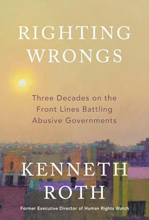 Immagine del venditore per Righting Wrongs : Three Decades on the Front Lines Battling Abusive Governments venduto da GreatBookPrices