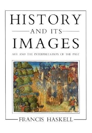 Immagine del venditore per History & its Images " Art & the Interpretation of the Past: Art and the Interpretation of the Past venduto da WeBuyBooks