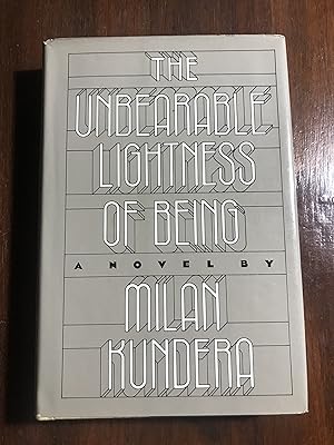 The Unbearable Lightness of Being by Milan Kundera, First The Unbearable Lightness of Being by Milan Kundera, First