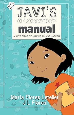 Seller image for Javi's Opportunity Manual Soft Cover: A Kid's Guide to Making Things Happen for sale by Goodwill Books