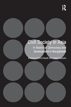 Imagen del vendedor de Civil Society in Asia : In Search of Democracy and Development in Bangladesh a la venta por AHA-BUCH GmbH