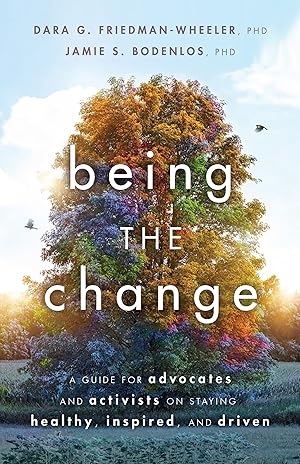 Immagine del venditore per Being the Change: A Guide for Advocates and Activists on Staying Healthy, Inspired, and Driven (APA LifeTools Series) venduto da Big River Books