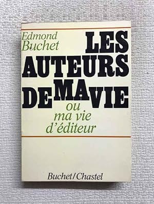 Bild des Verk�ufers f�r Les auteurs de ma vie ou ma vie d'�diteur zum Verkauf von Campbell Llibres