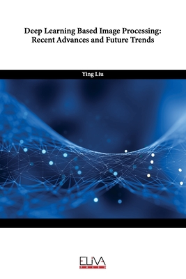 Seller image for Deep Learning Based Image Processing: Recent Advances and Future Trends (Paperback or Softback) for sale by BargainBookStores