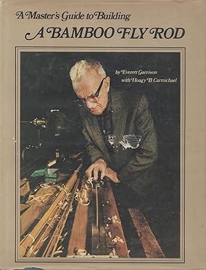 A Master's Guide to Building a Bamboo Fly Rod - AbeBooks A Master's Guide to Building a Bamboo Fly Rod - AbeBooks
