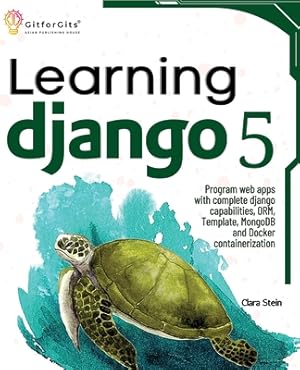Bild des Verkufers fr Learning Django 5: Program web apps with complete django capabilities, ORM, Template, MongoDB and Docker containerization (Paperback or Softback) zum Verkauf von BargainBookStores