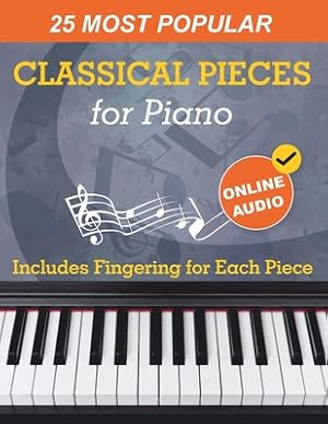 Immagine del venditore per 25 Most Popular Classical Pieces for Piano: Beethoven, Bach, Mozart, Debussy, Handel / Halvorsen, Rachmaninoff and Many More! With Online Audio (Paperback or Softback) venduto da BargainBookStores
