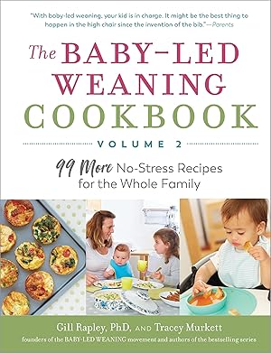 Imagen del vendedor de The Baby-Led Weaning Cookbook�"Volume 2: 99 More No-Stress Recipes for the Whole Family (The Authoritative Baby-Led Weaning Series) a la venta por Zoom Books East