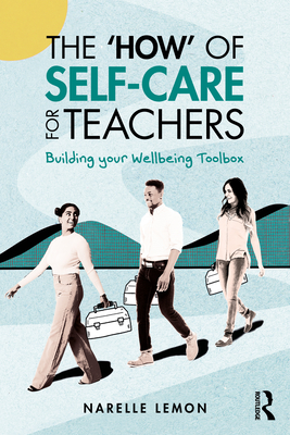 Imagen del vendedor de The 'How' of Self-Care for Teachers: Building your Wellbeing Toolbox (Paperback or Softback) a la venta por BargainBookStores