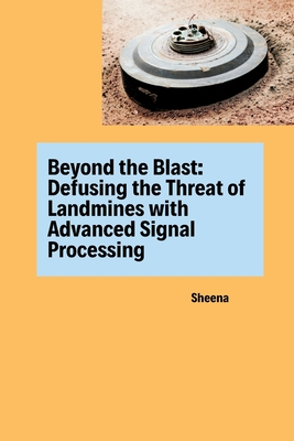 Image du vendeur pour Beyond the Blast: Defusing the Threat of Landmines with Advanced Signal Processing (Paperback or Softback) mis en vente par BargainBookStores