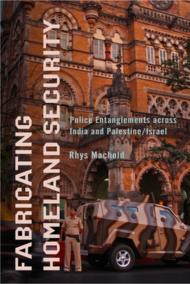Seller image for Fabricating Homeland Security: Police Entanglements Across India and Palestine/Israel (Paperback or Softback) for sale by BargainBookStores