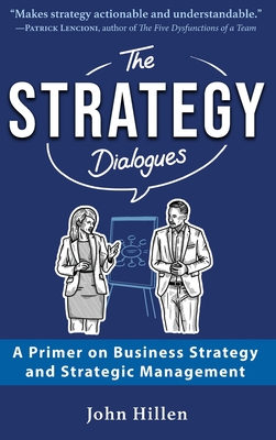 Immagine del venditore per The Strategy Dialogues: A Primer on Business Strategy and Strategic Management (Hardback or Cased Book) venduto da BargainBookStores