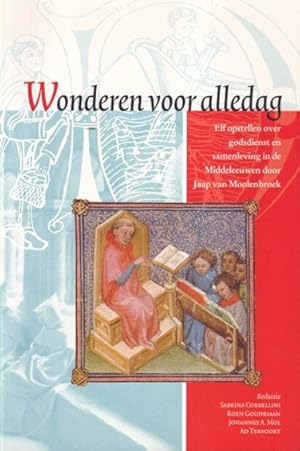 Seller image for Wonderen voor alledag. Elf opstellen over godsdienst en samenleving in de Middeleeuwen door Jaap van Moolenbroek for sale by Antiquariaat van Starkenburg