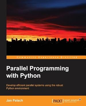 Bild des Verkufers fr Parallel Programming with Python: Develop Efficient Parallel Systems Using the Robust Python Environment (Paperback or Softback) zum Verkauf von BargainBookStores