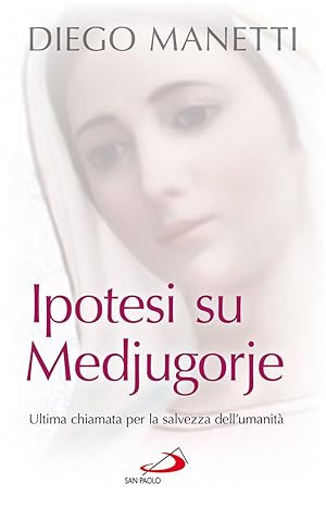 Immagine del venditore per Ipotesi su Medjugorje. Ultima chiamata per la salvezza dell'umanit venduto da MULTI BOOK
