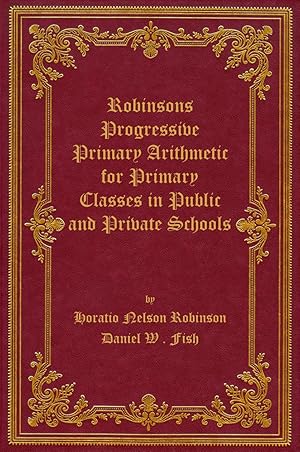 Immagine del venditore per Robinson's Progressive Primary Arithmetic for Primary Classes in Public and Private Schools, 1877 venduto da Rebooker