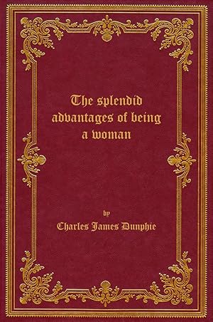 Bild des Verkufers fr The splendid advantages of being a woman, 1878 zum Verkauf von Rebooker