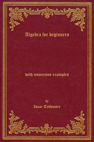 Seller image for Algebra for beginners: with numerous examples, 1876 for sale by Rebooker