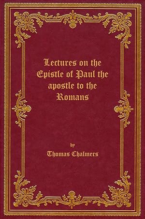 Bild des Verkufers fr Lectures on the Epistle of Paul the apostle to the Romans, 1843 zum Verkauf von Rebooker