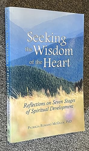 Bild des Verk�ufers f�r Seeking the Wisdom of the Heart; Reflections on Seven Stages of Spiritual Development zum Verkauf von DogStar Books