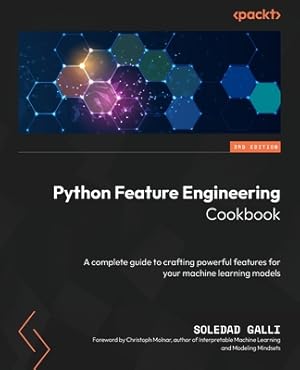 Image du vendeur pour Python Feature Engineering Cookbook - Third Edition: A complete guide to crafting powerful features for your machine learning models (Paperback or Softback) mis en vente par BargainBookStores