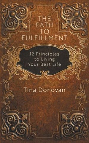 Immagine del venditore per The Path to Fulfillment : 12 Principles to Living Your Best Life venduto da AHA-BUCH GmbH