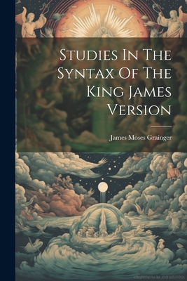 Imagen del vendedor de Studies In The Syntax Of The King James Version (Paperback or Softback) a la venta por BargainBookStores