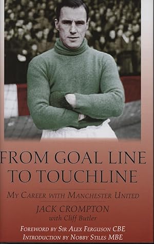 Bild des Verkufers fr FROM GOAL LINE TO TOUCHLINE - MY CAREER WITH MANCHESTER UNITED zum Verkauf von Sportspages