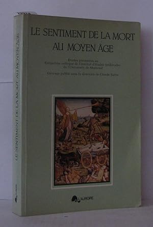 Seller image for Le sentiment de la mort au Moyen-�ge. �tudes pr�sent�es au cinqui�me colloque de l'Institut d'�tudes m�di�vales de l'Universit� de Montr�al. Ouvrage publi� sous la direction de Claude Sutto for sale by crealivres