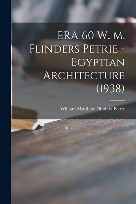 Seller image for ERA 60 W. M. Flinders Petrie - Egyptian Architecture (1938) (Paperback or Softback) for sale by BargainBookStores