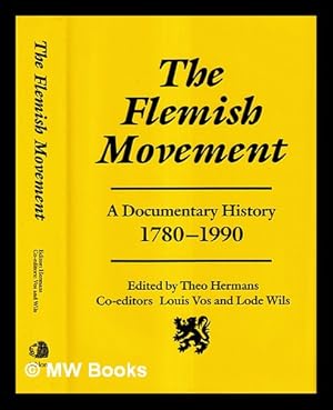 Imagen del vendedor de The Flemish movement : a documentary history, 1780-1990 / edited by Theo Hermans ; co-editors, Louis Vos, Lode Wils a la venta por MW Books Ltd.