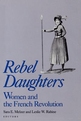 Imagen del vendedor de Rebel Daughters: Women and the French Revolution (Paperback or Softback) a la venta por BargainBookStores